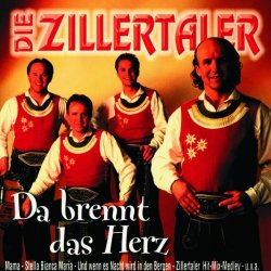 Die Zillertaler - Da brennt das Herz