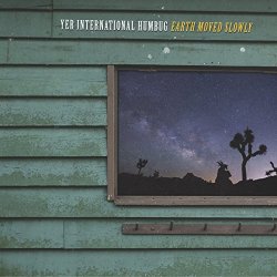 Yer International Humbug - Earth Moved Slowly