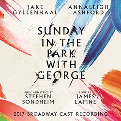   - Sunday in the Park with George (2017 Broadway Cast Recording)