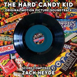 Zach Heyde - The Hard Candy Kid (Original Motion Picture Soundtrack)