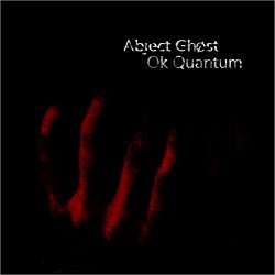 Abject Ghost - Ok Quantum