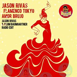 jason rivas  flamenco tokyo - Amor Brujo (Jason Rivas & Klum Baumgartner Radio Edit)