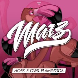 Marz - Hoes. Flows. Flamingos.