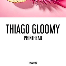 Thiago Gloomy - Printhead