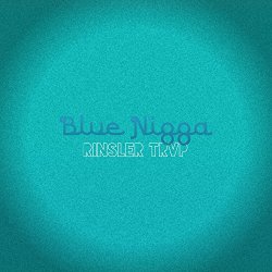 Rinsler Trvp - Blue Nigga