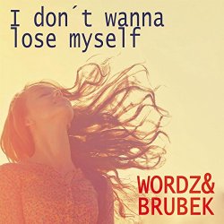 Wordz - I don't wanna lose myself