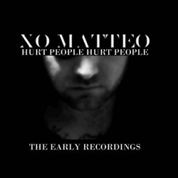 Xo Matteo - Hurt People Hurt People (The Early Recordings) [Explicit]
