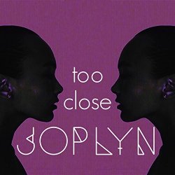 Joplyn - Too Close