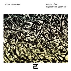 Alex Marenga - Music for Augmented Guitars