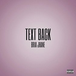 Bria Jhane - Text Back [Explicit]