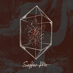 Suffer Me - Suffer Me