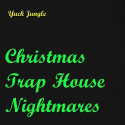 Yuck Jungle - Christmas Trap House Nightmares