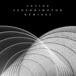 Lusine - Sensorimotor Remixes