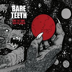 Bare Teeth - First The Town, Then The World