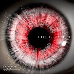 Louis York - Masterpiece Theater - Act III