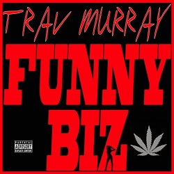 Trav Murray - Funny Biz [Explicit]