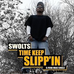 Swolts - Time Keep Slippin