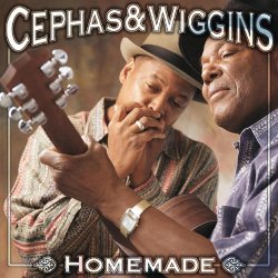 Cephas & Wiggins - Homemade