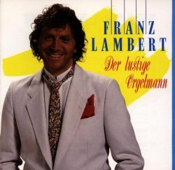 Franz Lambert - Der Lustige Orgelmann [Import allemand]