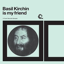 Basil Kirchin - Basil Kirchin is My Friend: A Trunk Records Sampler