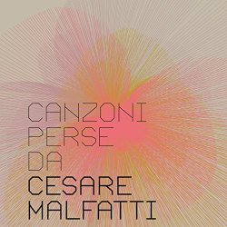 Cesare Malfatti - Canzoni Perse