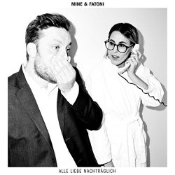 Mine und Fatoni - Alle Liebe nachtr&auml;glich