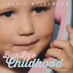 Leonid Weidemann - Bye Bye Childhood