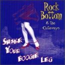 Rock Bottom & Cutaways - Shake Your Boogie Leg by Rock Bottom & Cutaways (1998-11-17)