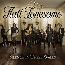 Flatt Lonesome - Silence In These Walls