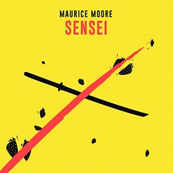 Maurice Moore - Sensei [Explicit]
