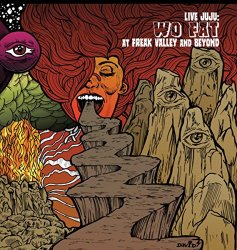 Wo Fat - Live Juju: Freak Valley And Beyond [Explicit]