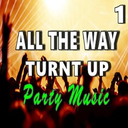 Ricky Lane - All the Way Turnt Up: Party Music, Vol. 1