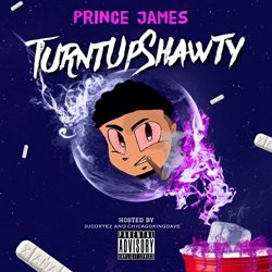 Prince James - TurntUpshawty - EP [Explicit]