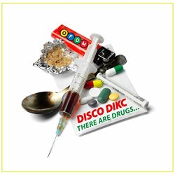 Disco Dikc - There Are Drugs...