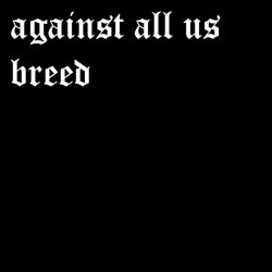 Against All Us - Breed