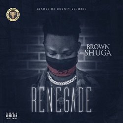 Brownshuga - Renegade [Explicit]