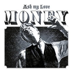 Ash My Love - Money [Import allemand]