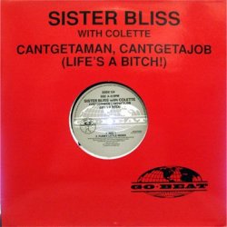 Sister Bliss with Colette - SISTER BLISS Cantgetaman Cantgetajob Life's a Bitch 12"