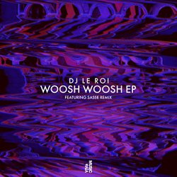 DJ Le Roi - Woosh Woosh (Original Mix)