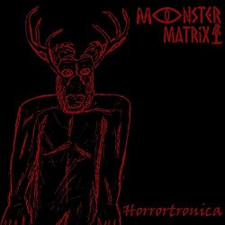 Monster Matrix - Horrortronica [Explicit]