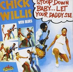 Chuck Willis - Stoop Down Baby Let Your Daddy [Import USA]