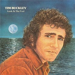 Tim Buckley - Look at the Fool (Remastered)