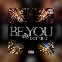 Dot~Muli - Be You [Explicit]