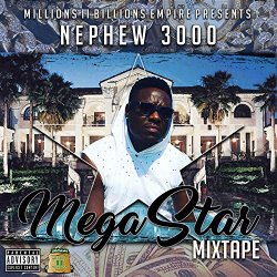 Nephew 3000 - Mega Star [Explicit]