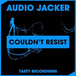 Audio Jacker - Couldn't Resist