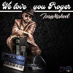 Ivan Makvel - We Love You Roger