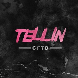 Gftd - Tellin [Explicit]