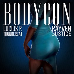 Lucius P. Thundercat feat. Rayven Justice - Bodycon (feat. Rayven Justice) [Explicit]