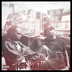 Hustle Muscle & Vinny Blow - Testing the Waters [Explicit]