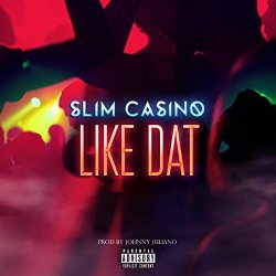 Slim Casino - Like Dat [Explicit]